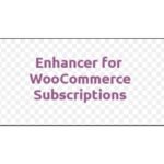 Enhancer for WooCommerce Subscriptions